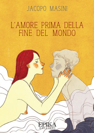 L'amore prima della fine del mondo - Jacopo Masini