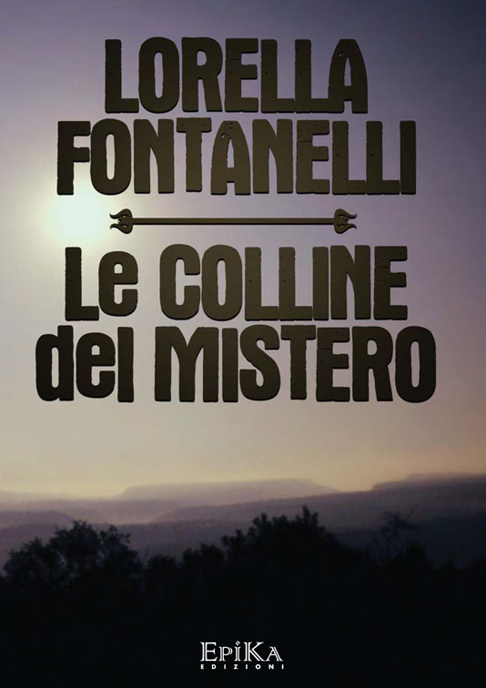 Le colline del mistero - Lorella Fontanelli