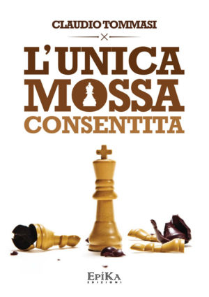 L'unica mossa consentita - Claudio Tommasi