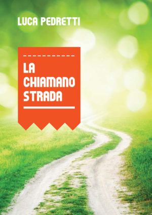 La chiamano strada - Luca Pedretti