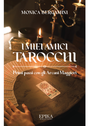 I miei amici Tarocchi - Monica Bergamini