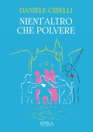 Nient'altro che polvere - Daniele Cibelli