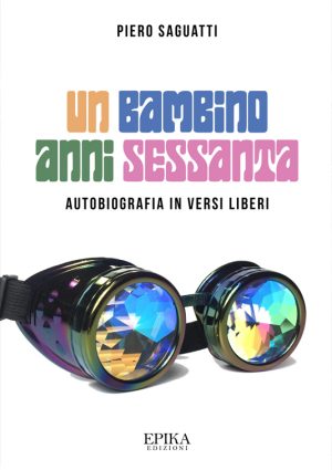 Un bambino anni sessanta - Piero Saguatti