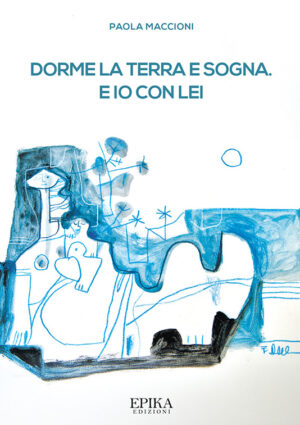 Dorme la terra e sogna. E io con lei. - Paola Maccioni